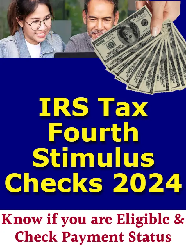 IRS Tax Fourth Stimulus Checks 2024 – Eligibility & Payment Status